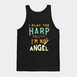 I Play the Harp But I'm No Angel Tank Top